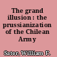 The grand illusion : the prussianization of the Chilean Army /