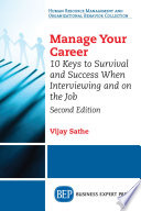 Manage your career : 10 keys to survival and success when interviewing and on the job /