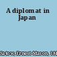 A diplomat in Japan