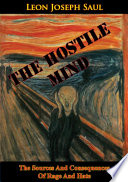 The hostile mind : the sources and consequences of rage and hate /