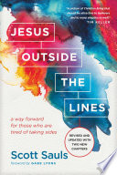 Jesus outside the lines : a way forward for those who are tired of taking sides /