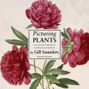 Picturing plants : an analytical history of botanical illustration /