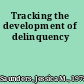 Tracking the development of delinquency