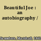 Beautiful Joe : an autobiography /