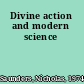 Divine action and modern science