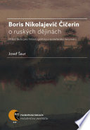 Boris N. Cicerin o ruskych dejinách (státní skola jako historiograficky a spolecensky fenomén) /