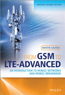 From GSM to LTE-advanced : an introduction to mobile networks and mobile broadband /