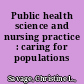 Public health science and nursing practice : caring for populations /