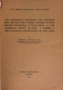 The libraries of Bermuda, the Bahamas, the British West Indies, British Guiana, British Honduras, Puerto Rico, and the American Virgin islands; a report to the Carnegie corporation of New York,