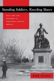 Standing soldiers, kneeling slaves : race, war, and monument in nineteenth-century America /