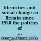 Identities and social change in  Britain since 1940 the politics of method /