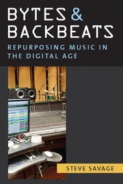 Bytes and Backbeats Repurposing Music in the Digital Age /