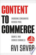 Content to commerce engaging consumers across paid, owned, and earned channels /