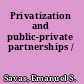 Privatization and public-private partnerships /