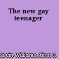 The new gay teenager