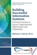 Building successful information systems five best practices to ensure organizational effectiveness and profitability /