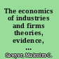 The economics of industries and firms theories, evidence, and policy /