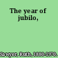 The year of jubilo,