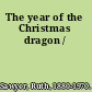 The year of the Christmas dragon /