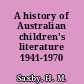 A history of Australian children's literature 1941-1970 /