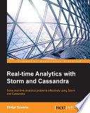 Real-time analytics with Storm and Cassandra : solve real-time analytics problems effectively using Storm and Cassandra /