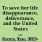To save her life disappearance, deliverance, and the United States in Guatemala /