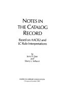 Notes in the catalog record based on AACR2 and LC rule interpretations /