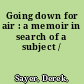 Going down for air : a memoir in search of a subject /