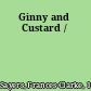 Ginny and Custard /