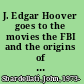 J. Edgar Hoover goes to the movies the FBI and the origins of Hollywood's Cold War /