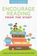 Encourage reading from the start : essays, articles, and interviews from the field /