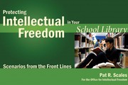 Protecting intellectual freedom in your school library : scenarios from the front lines /