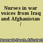 Nurses in war voices from Iraq and Afghanistan /