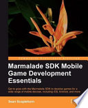 Marmalade SDK mobile game development essentials get to grips with the Marmalade SDK to develop games for a wide range of mobile devices, including iOS, Android, and more /