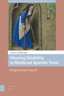 Viewing disability in medieval Spanish texts : disgraced or graced /