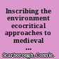 Inscribing the environment ecocritical approaches to medieval Spanish literature /