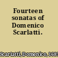 Fourteen sonatas of Domenico Scarlatti.