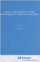 Logic and reality in the philosophy of John Stuart Mill /