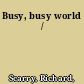 Busy, busy world /