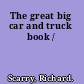 The great big car and truck book /