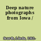 Deep nature photographs from Iowa /