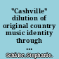 "Cashville" dilution of original country music identity through increasing commercialization /