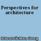 Perspectives for architecture