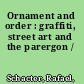 Ornament and order : graffiti, street art and the parergon /