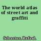 The world atlas of street art and graffiti