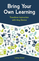 Bring your own learning : transform instruction with any device /