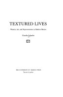 Textured lives : women, art, and representation in modern Mexico /