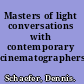 Masters of light conversations with contemporary cinematographers /