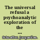 The universal refusal a psychoanalytic exploration of the feminine sphere and its repudiation /