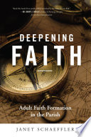 Deepening faith : adult faith formation in the parish  /